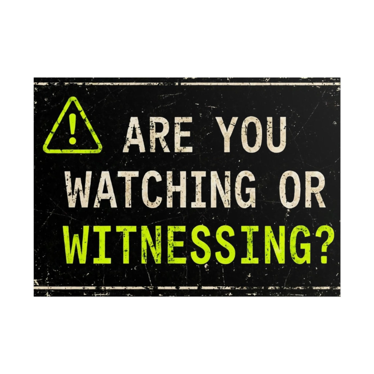 Rolled Poster — 'Are You Watching or Witnessing?' Motivational Wall Art