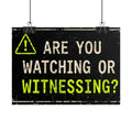 Rolled Poster — 'Are You Watching or Witnessing?' Motivational Wall Art